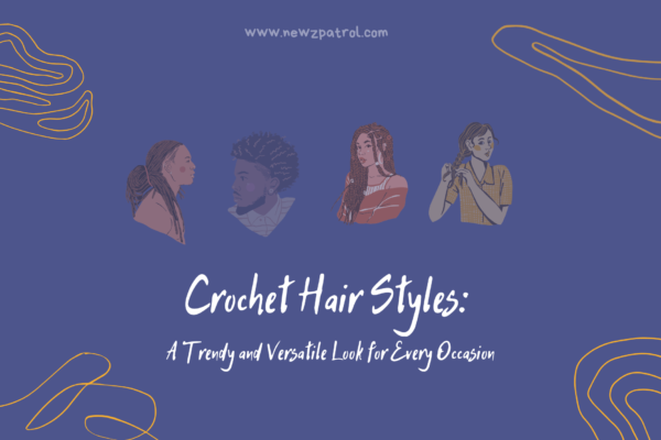 Crochet Hair Styles: A Trendy and Versatile Look for Every Occasion