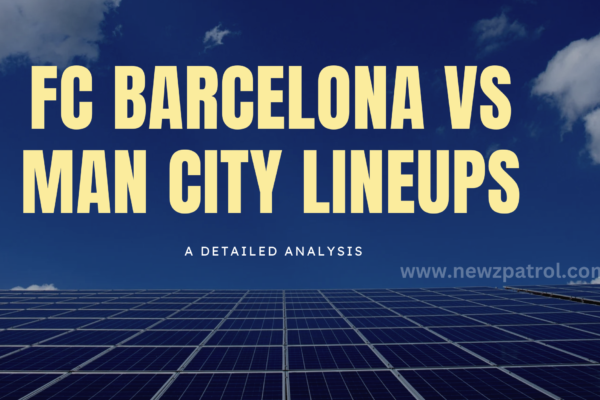 FC Barcelona vs Man City Lineups: A Detailed Analysis